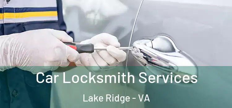 Car Locksmith Services Lake Ridge - VA