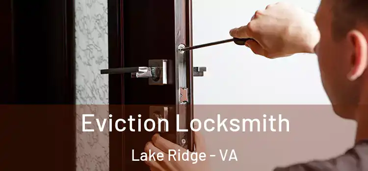 Eviction Locksmith Lake Ridge - VA
