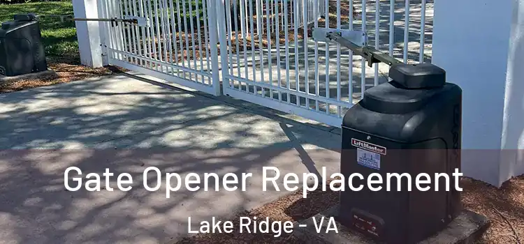 Gate Opener Replacement Lake Ridge - VA