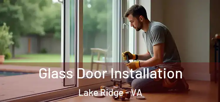 Glass Door Installation Lake Ridge - VA