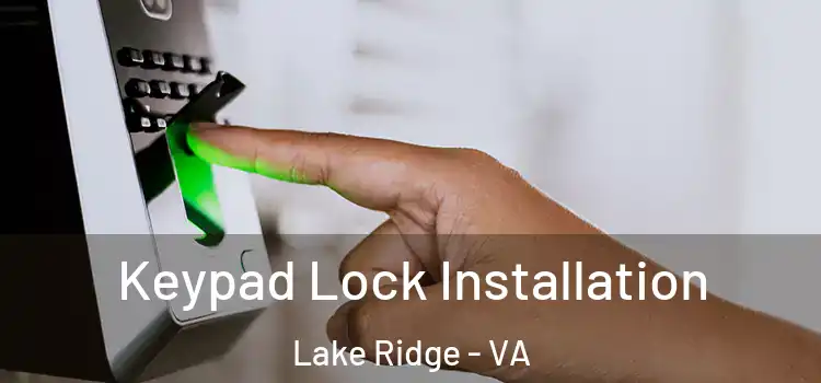 Keypad Lock Installation Lake Ridge - VA